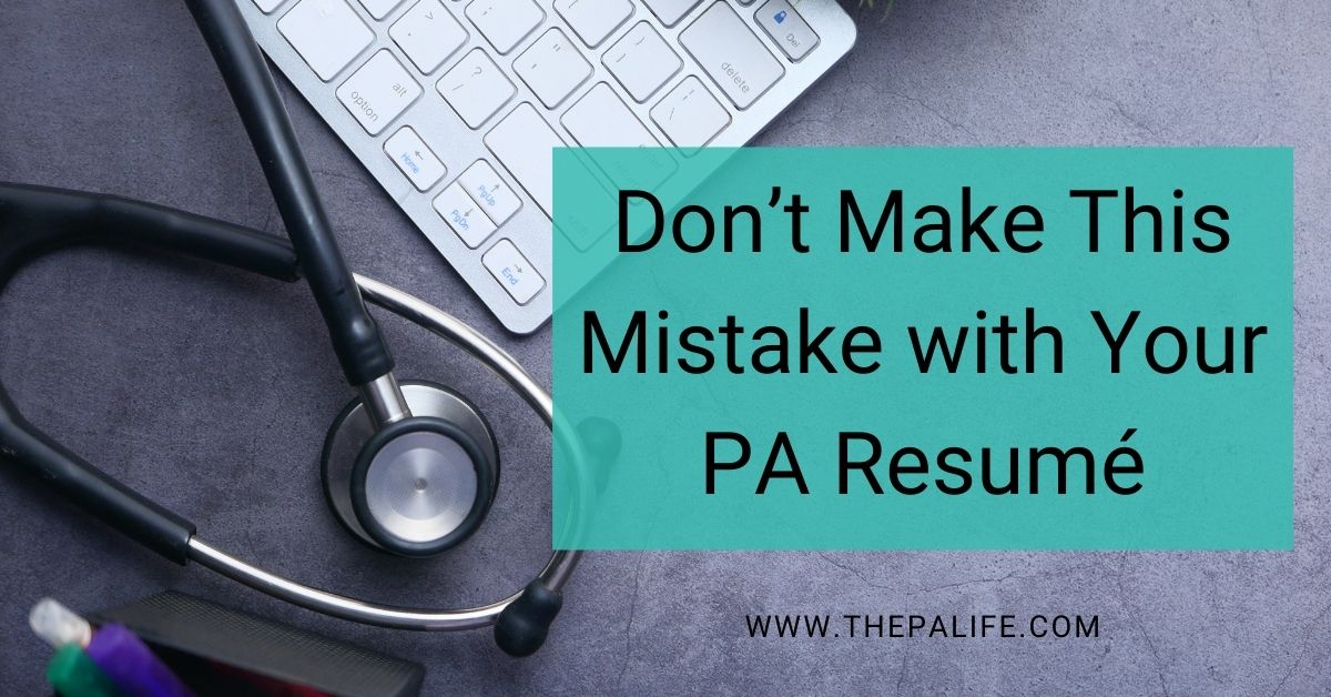 BlogDontMakeThisMistakewithYourPAResume | The Physician Assistant Life Dont Make This Mistake with Your Pa Resumé