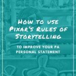 Inside Out: How to use Pixar’s Rules of Storytelling to Improve your PA Personal Statement