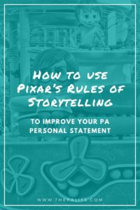 How to use Pixar’s Rules of Storytelling to Improve your PA Personal Statement