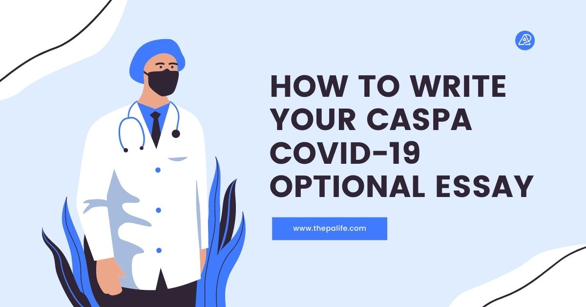 How to Write Your CASPA COVID19 Optional Essay | The Physician Assistant Life How to Write Your CASPA COVID 19 Optional Essay