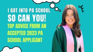 I Got into PA School and So Can You! Top Advice from an Accepted 2022-23 PA School Applicant