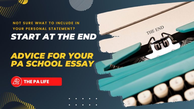 Start at the End Advice for your PA School Personal Statement | The Physician Assistant Life Start at the end advice for your pa school personal statement