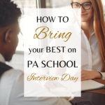How to Bring Your Best on PA School Interview Day