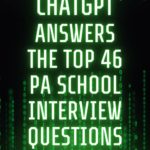 ChatGPT Answers the Top 46 PA School Applicant Interview Questions