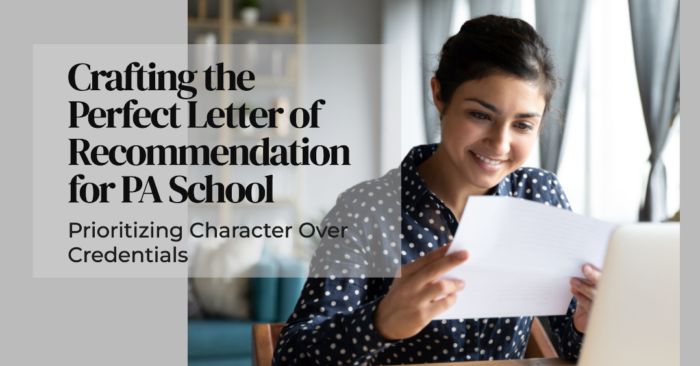 Crafting the Perfect Letter of Recommendation for PA School Applicants: Prioritizing Character Over Credentials