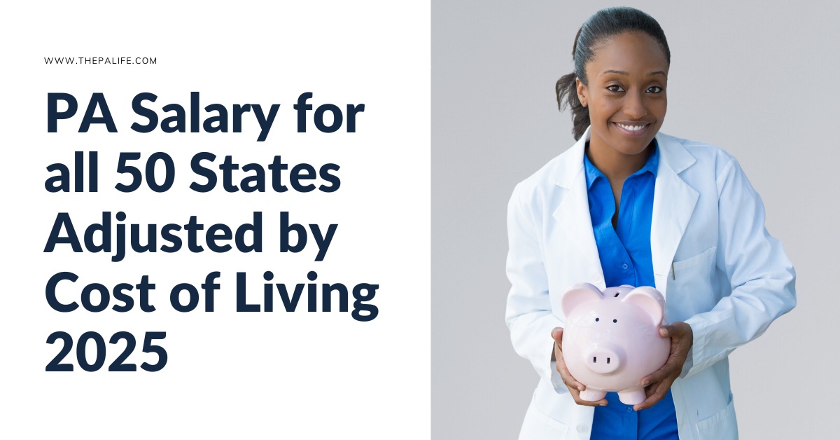 Physician Assistant Associate PA Salary for all 50 States Adjusted by Cost of Living 2025 | The Physician Assistant Life