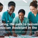 Navigating the Path to Becoming a Physician Assistant in the U.S.: A 2025 Guide for International Medical Graduates Amid Evolving Immigration Policies
